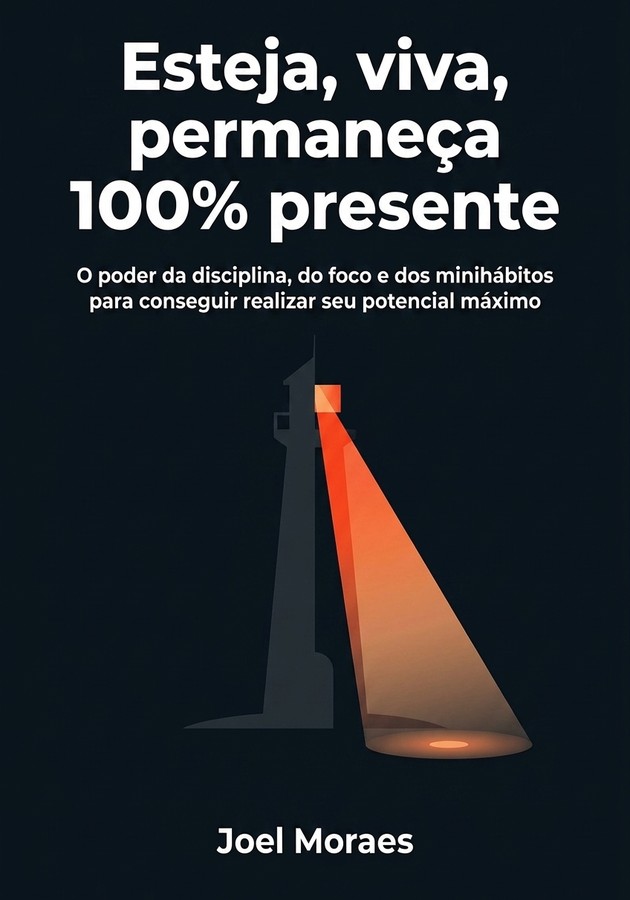 Capa do livro Esteja, viva, permaneça 100% presente, de Joel Moraes — resumo e resenha crítica no 12min