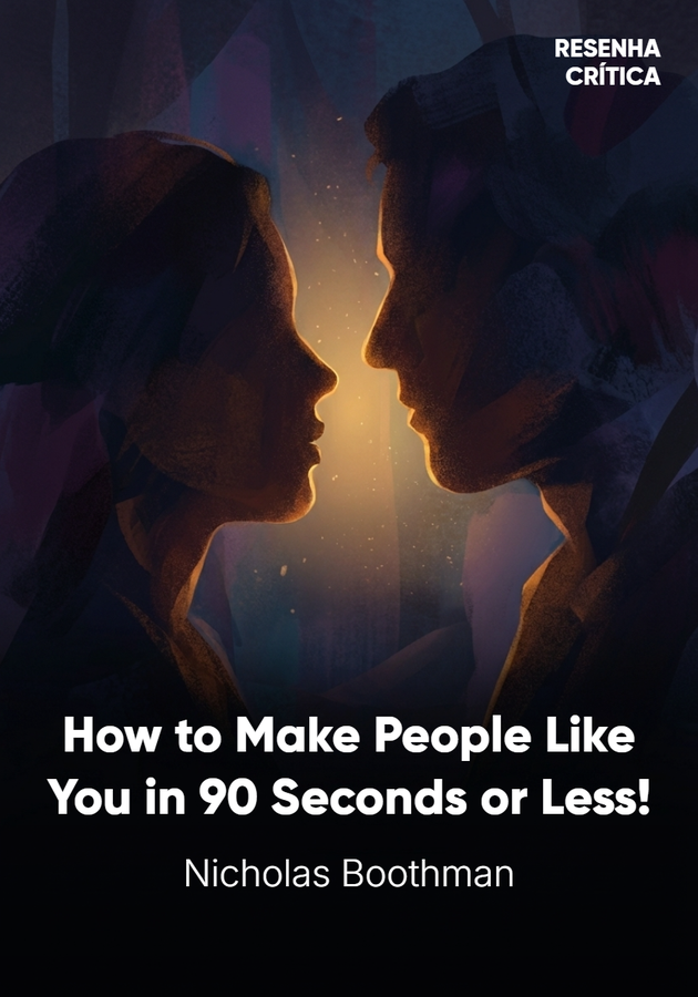 Book cover of How to Make People Like You in 90 Seconds or Less! by Nicholas Boothman — critical summary review on 12min
