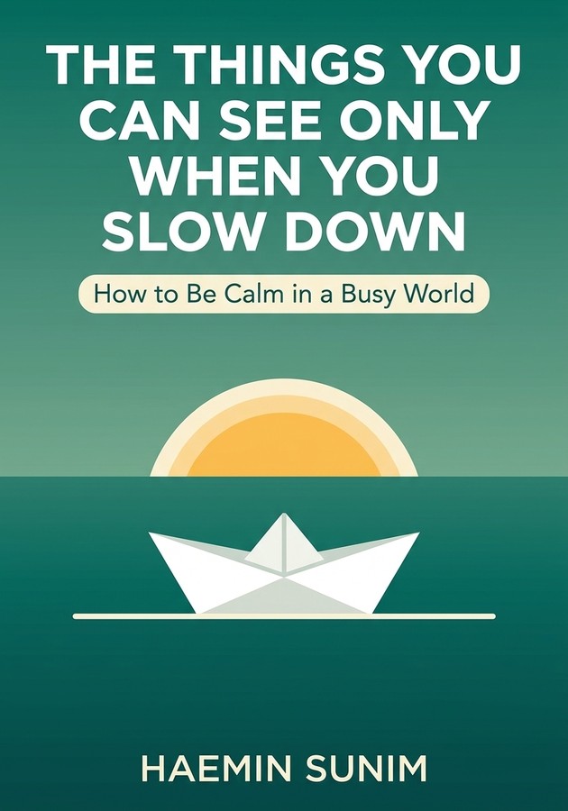 Book cover of The Things You Can See Only When You Slow Down by Haemin Sunim — critical summary review on 12min