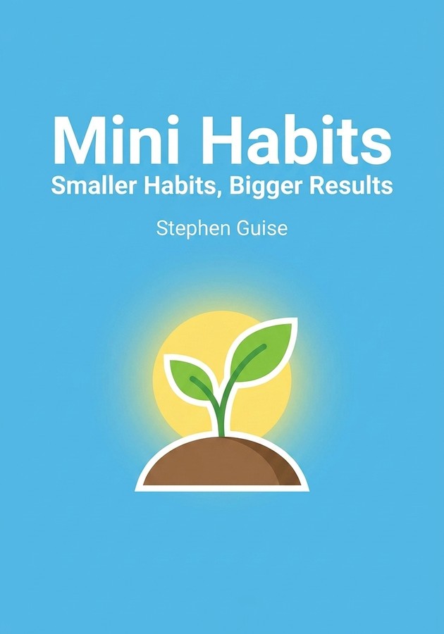 Book cover of Mini Habits by Stephen Guise — critical summary review on 12min
