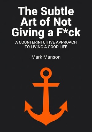 Book cover of The Subtle Art of Not Giving a F*ck by Mark Manson — critical summary review on 12min
