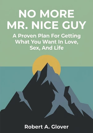 Book cover of No More Mr. Nice Guy by Robert A. Glover — critical summary review on 12min