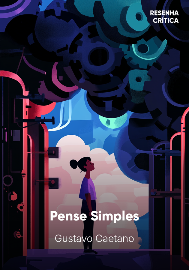 Capa do livro Pense Simples, de Gustavo Caetano — resumo e resenha crítica no 12min