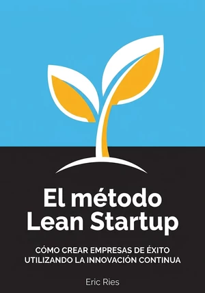 Portada del libro El método Lean Startup, de Eric Ries — resumen crítico y reseña en 12min