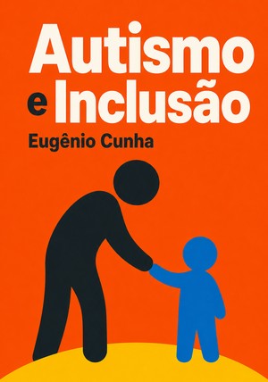 Capa do livro Autismo e Inclusão, de Eugênio Cunha — resumo e resenha crítica no 12min