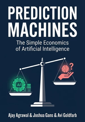 Portada del libro Prediction Machines, de Avi Goldfarb & Joshua Gans & Ajay Agrawal — resumen crítico y reseña en 12min