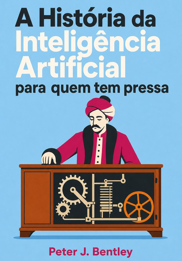 Capa do livro A História da Inteligência Artificial para quem tem pressa, de Peter J. Bentley — resumo e resenha crítica no 12min