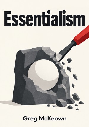Book cover of Essentialism by Greg McKeown — critical summary review on 12min