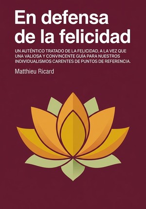 Portada del libro En defensa de la felicidad, de Matthieu Ricard — resumen crítico y reseña en 12min