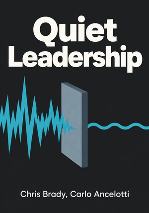 Book cover of Quiet Leadership by Chris Brady & Carlo Ancelotti — critical summary review on 12min