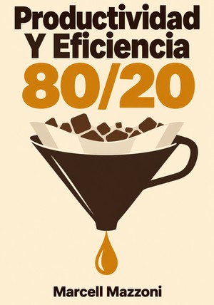 Portada del libro Productividad Y Eficiencia 80/20, de Marcell Mazzoni — resumen crítico y reseña en 12min