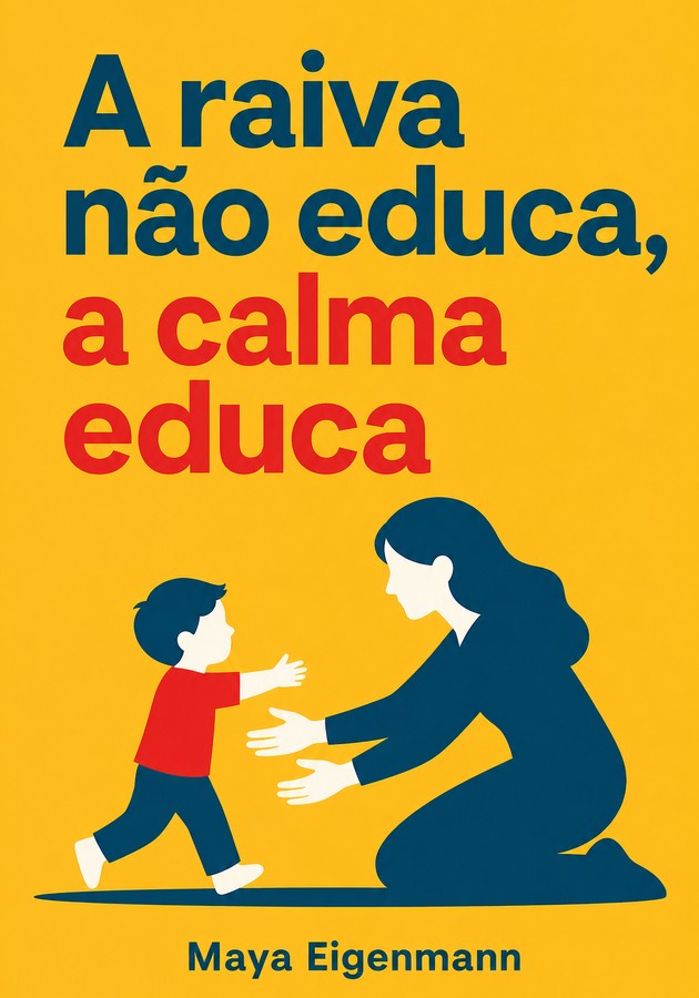 Capa do livro A raiva não educa, a calma educa, de Maya Eigenmann — resumo e resenha crítica no 12min