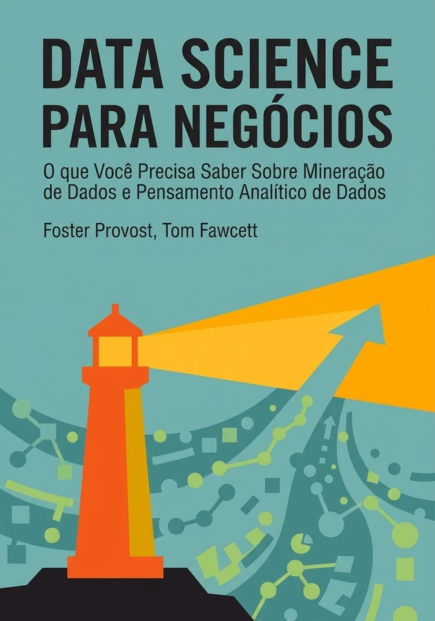 Capa do livro Data Science para negócios, de Foster Provost & Tom Fawcett — resumo e resenha crítica no 12min