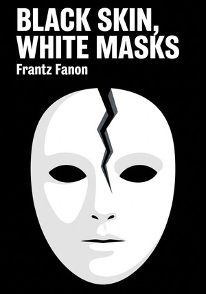 Book cover of Black Skin, White Masks by Frantz Fanon — critical summary review on 12min