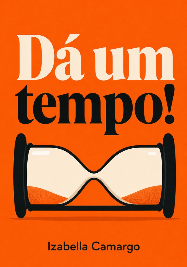 Capa do livro Dá um tempo!, de Izabella Camargo — resumo e resenha crítica no 12min