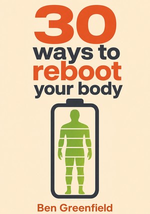 Capa do livro 30 ways to reboot your body, de Ben Greenfield — resumo e resenha crítica no 12min