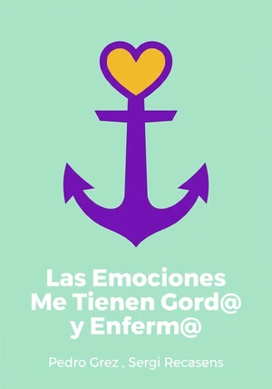 Portada del libro Las Emociones Me Tienen Gord@ y Enferm@, de Pedro Grez  & Sergi Recasens — resumen crítico y reseña en 12min