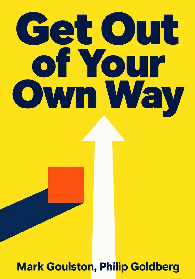 Book cover of Get Out of Your Own Way by Mark Goulston — critical summary review on 12min