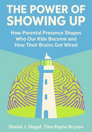 Book cover of The Power of Showing Up by Daniel J. Siegel & Tina Payne Bryson — critical summary review on 12min