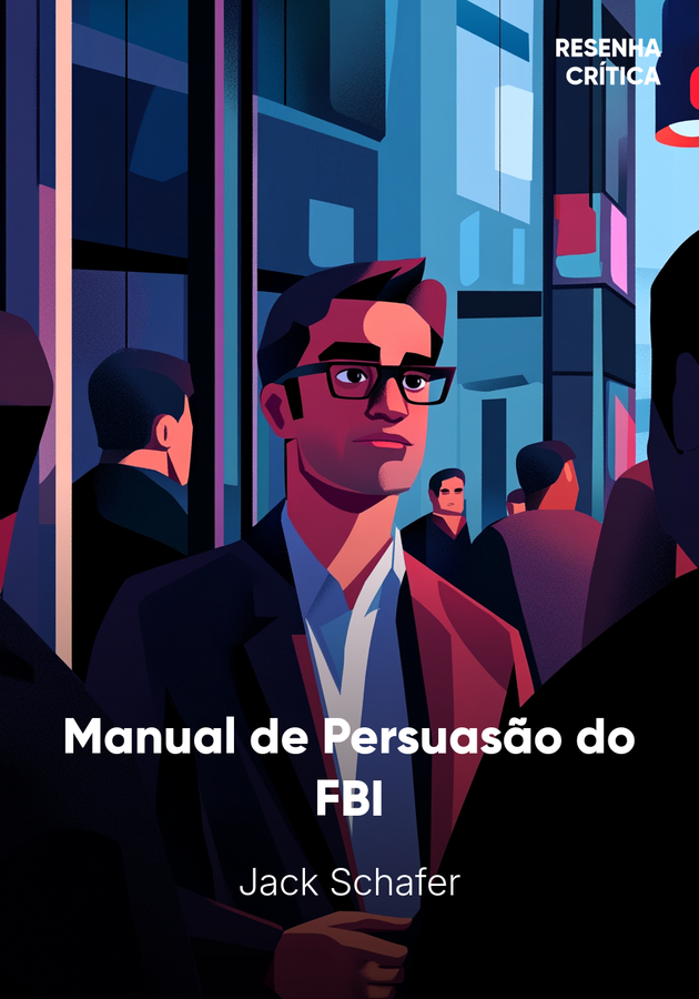 Capa do livro Manual de Persuasão do FBI, de Jack Schafer — resumo e resenha crítica no 12min
