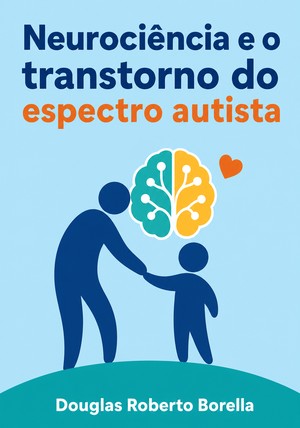 Capa do livro Neurociência e o transtorno do espectro autista, de Douglas Roberto Borella — resumo e resenha crítica no 12min