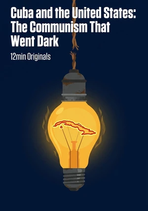 Book cover of Cuba and the United States: The Communism That Went Dark by 12min Originals — critical summary review on 12min