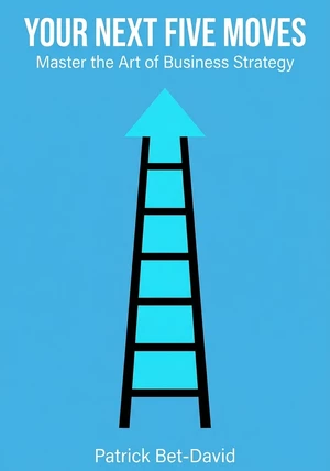 Book cover of Your Next Five Moves by Patrick Bet-David — critical summary review on 12min