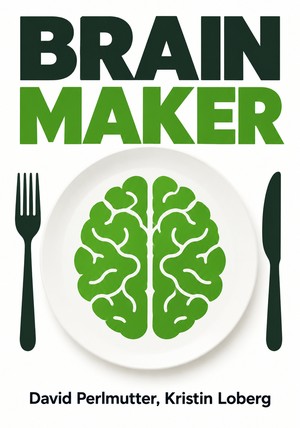 Book cover of Brain Maker by David Perlmutter & Kristin Loberg — critical summary review on 12min