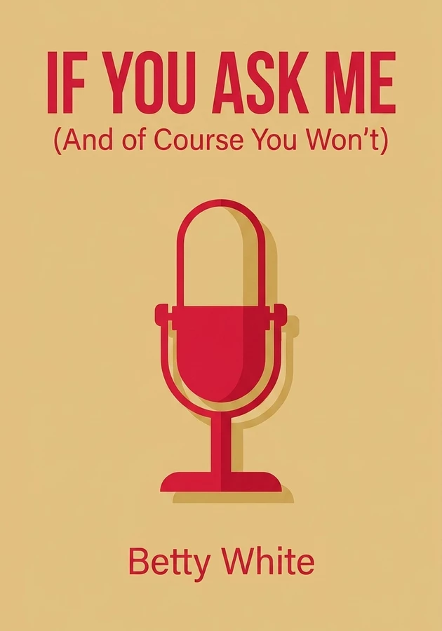 Book cover of If You Ask Me by Betty White — critical summary review on 12min