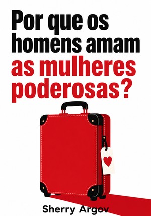 Capa do livro Por que os homens amam as mulheres poderosas? , de Sherry Argov — resumo e resenha crítica no 12min