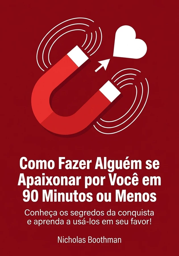 Capa do livro Como Fazer Alguém se Apaixonar por Você em 90 Minutos ou Menos, de Nicholas Boothman — resumo e resenha crítica no 12min