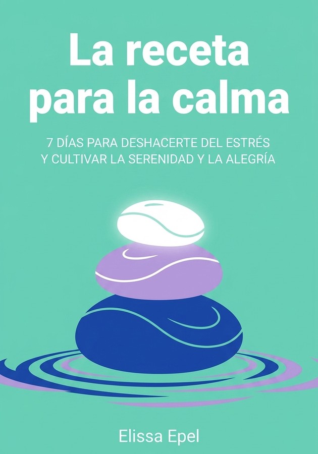 Portada del libro La receta para la calma, de Elissa Epel — resumen crítico y reseña en 12min