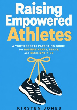Portada del libro Raising Empowered Athletes, de Kirsten Jones — resumen crítico y reseña en 12min