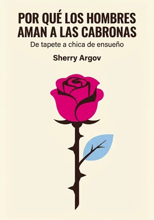 Portada del libro Por qué Los hombres aman A las cabronas, de Sherry Argov — resumen crítico y reseña en 12min