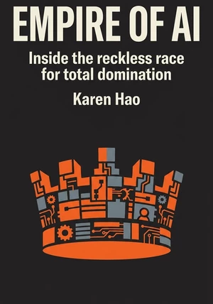 Book cover of Empire of AI by Karen Hao — critical summary review on 12min