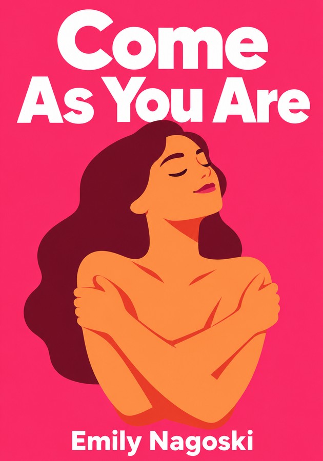 Capa do livro Come As You Are, de Emily Nagoski — resumo e resenha crítica no 12min