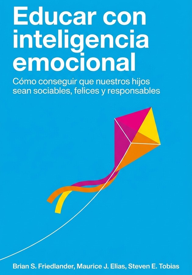 Portada del libro Educar con inteligencia emocional, de Brian S. Friedlander & Maurice J. Elias & Steven E. Tobias — resumen crítico y reseña en 12min