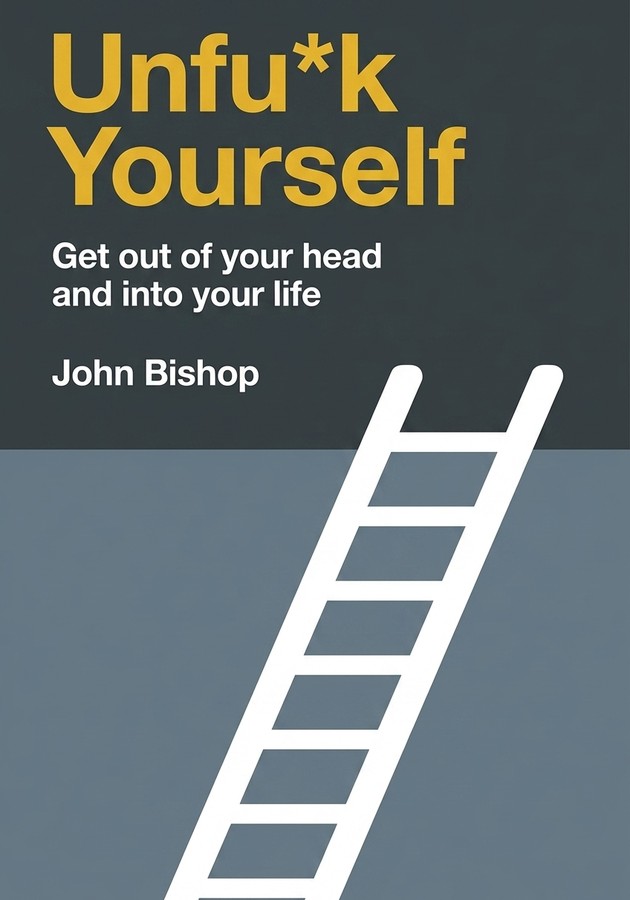 Book cover of Unfu*k Yourself by John Bishop — critical summary review on 12min