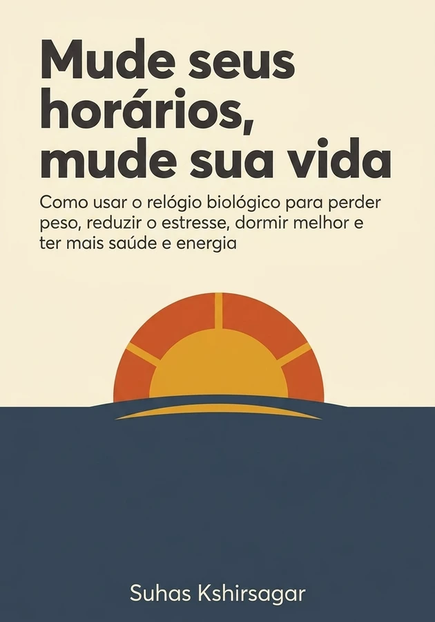 Capa do livro Mude seus horários, mude sua vida, de Suhas Kshirsagar — resumo e resenha crítica no 12min