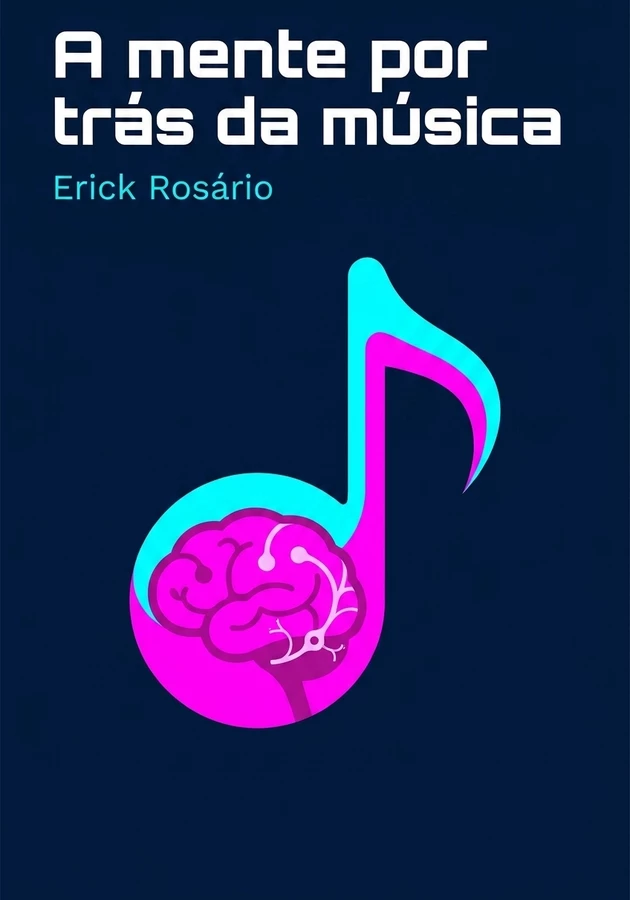 Capa do livro A mente por trás da música, de Erick Rosário — resumo e resenha crítica no 12min