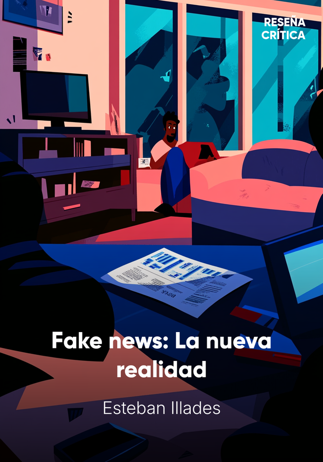 Portada del libro Fake news: La nueva realidad, de Esteban Illades — resumen crítico y reseña en 12min