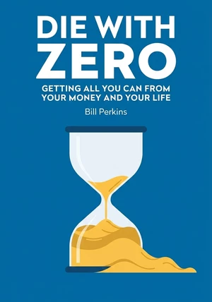 Book cover of Die With Zero by Bill Perkins — critical summary review on 12min