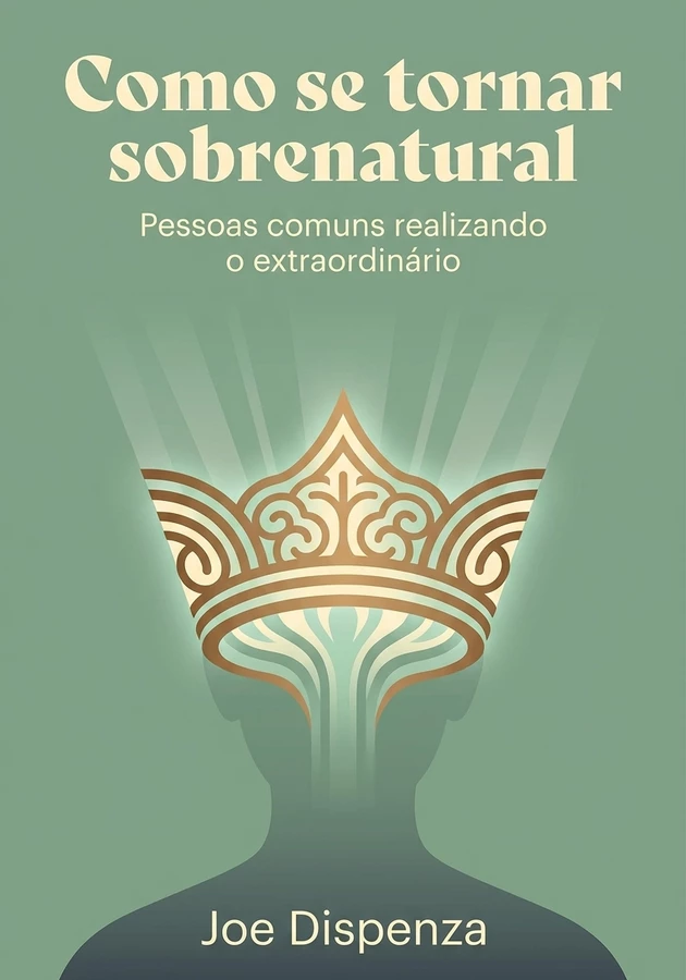 Capa do livro Como se tornar sobrenatural, de Joe Dispenza — resumo e resenha crítica no 12min