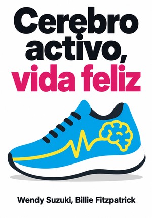 Portada del libro Cerebro activo, vida feliz, de Wendy Suzuki & Billie Fitzpatrick — resumen crítico y reseña en 12min