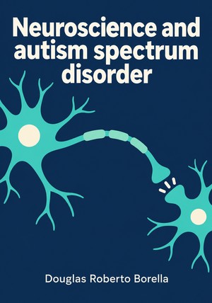 Book cover of Neuroscience and autism spectrum disorder by Douglas Roberto Borella — critical summary review on 12min