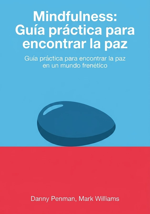 Portada del libro Mindfulness: Guía práctica para encontrar la paz en un mundo frenético, de Mark Williams — resumen crítico y reseña en 12min