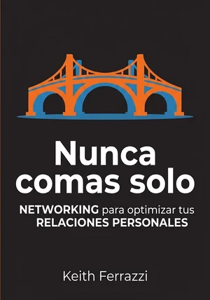 Portada del libro Nunca comas solo, de Keith Ferrazzi — resumen crítico y reseña en 12min