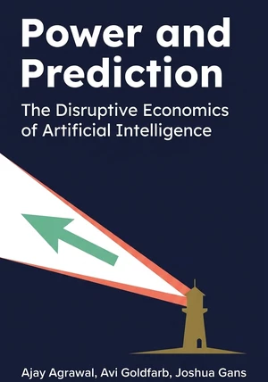 Book cover of Power and Prediction by Joshua Gans & Avi Goldfarb & Ajay Agrawal — critical summary review on 12min