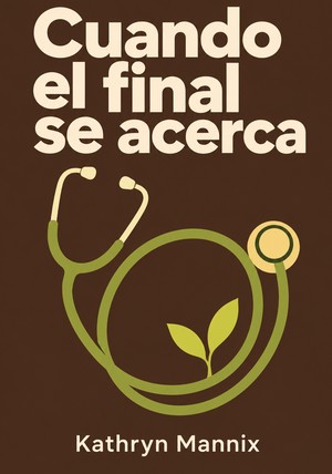 Portada del libro Cuando el final se acerca, de Kathryn Mannix — resumen crítico y reseña en 12min