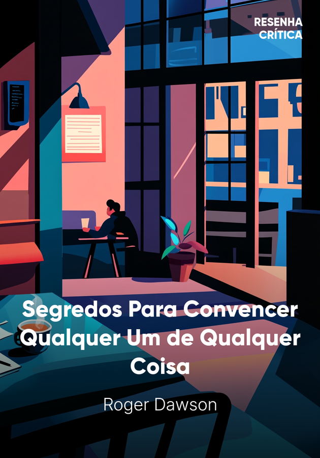 Capa do livro Segredos Para Convencer Qualquer Um de Qualquer Coisa, de Roger Dawson — resumo e resenha crítica no 12min